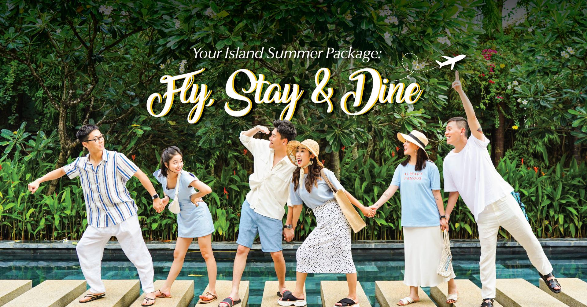 Your island summer package: FLY, STAY & DINE